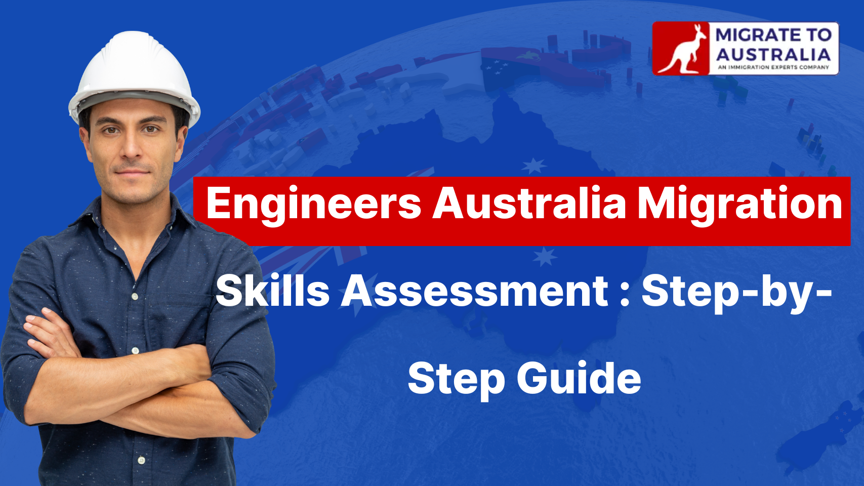 Engineers Australia Migration Skills Assessment : Step-by-Step Guide