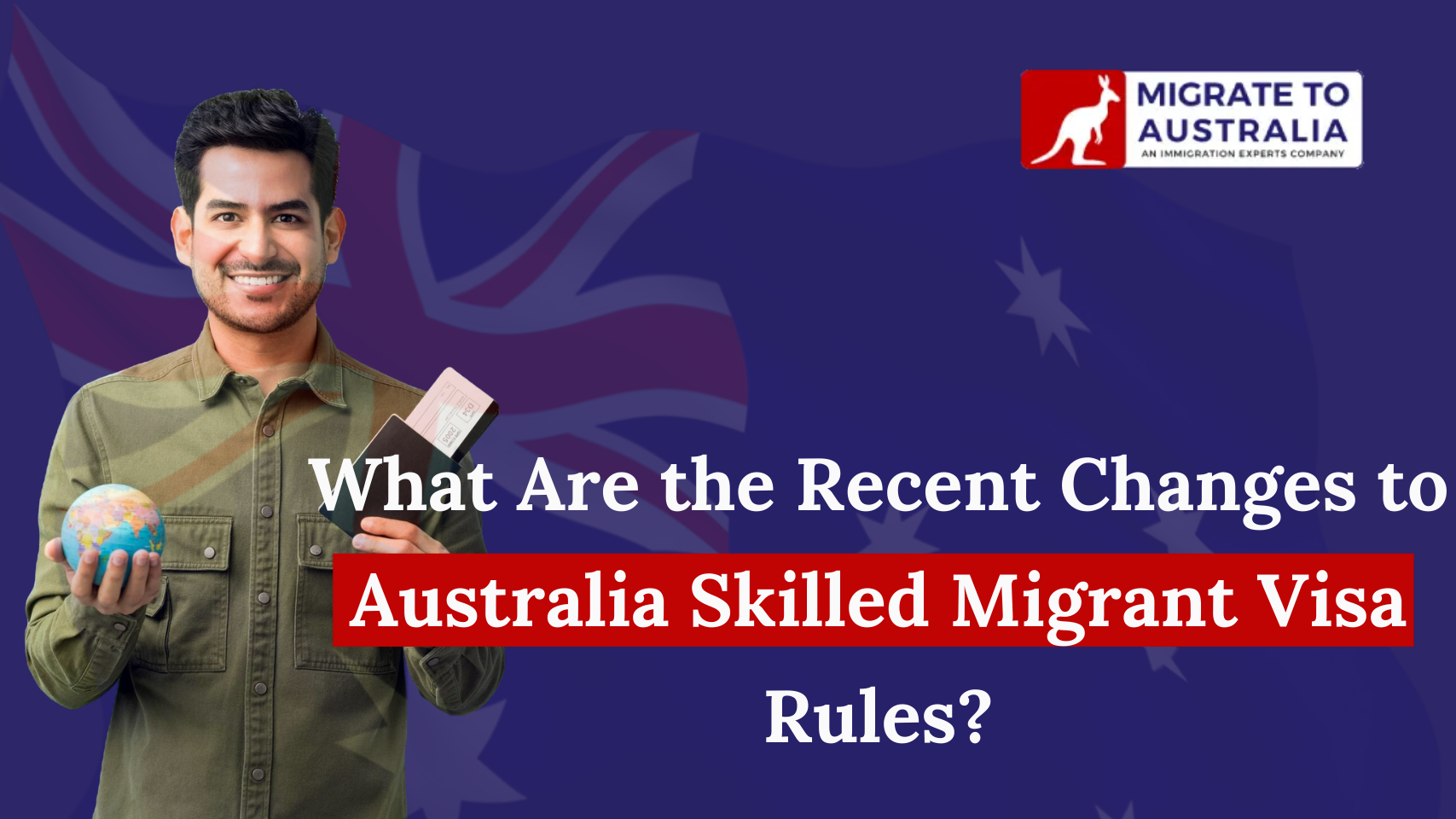 What Are the Recent Changes to Australia Skilled Migrant Visa Rules?