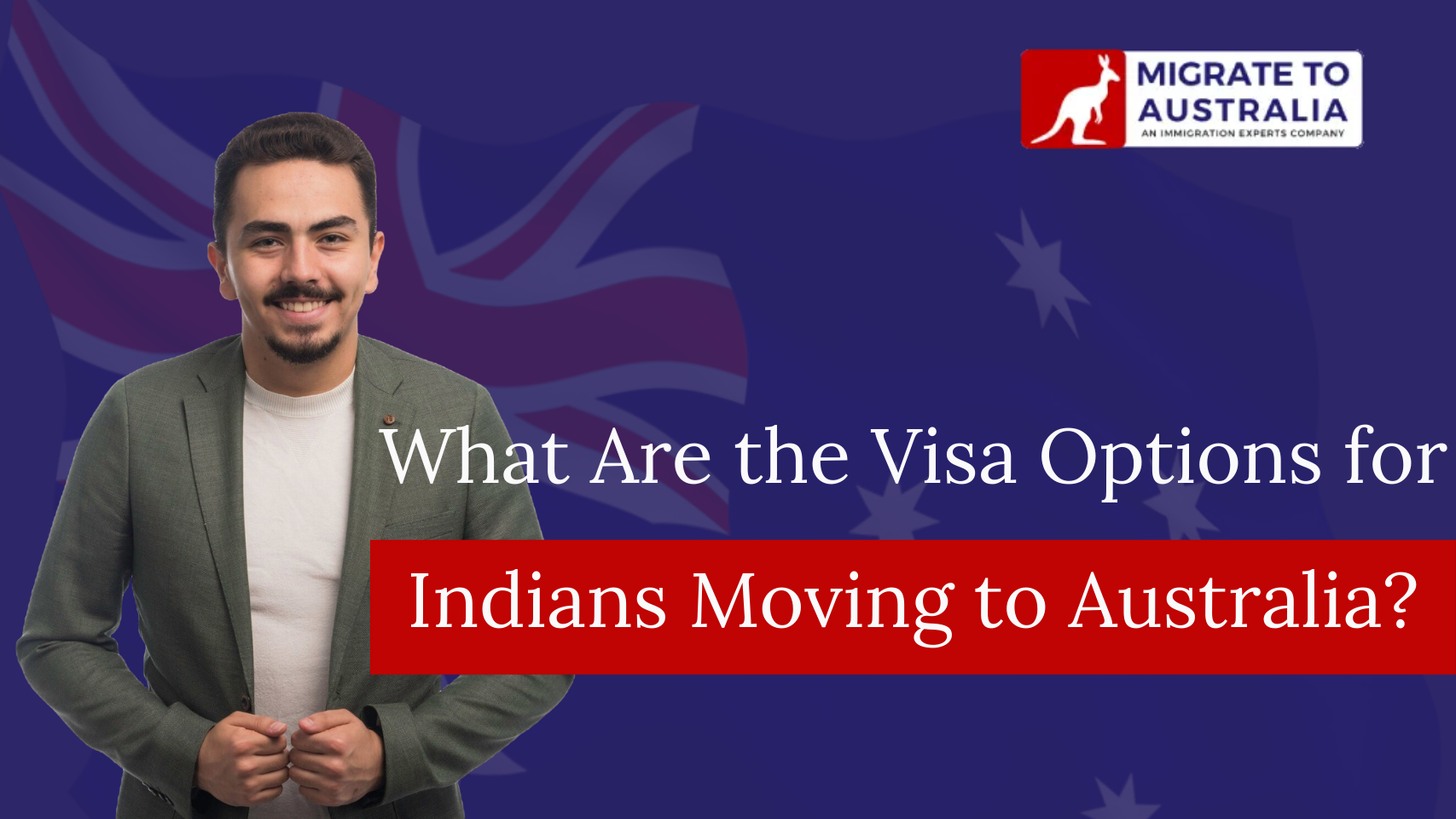 What Are the Visa Options for Indians Moving to Australia?