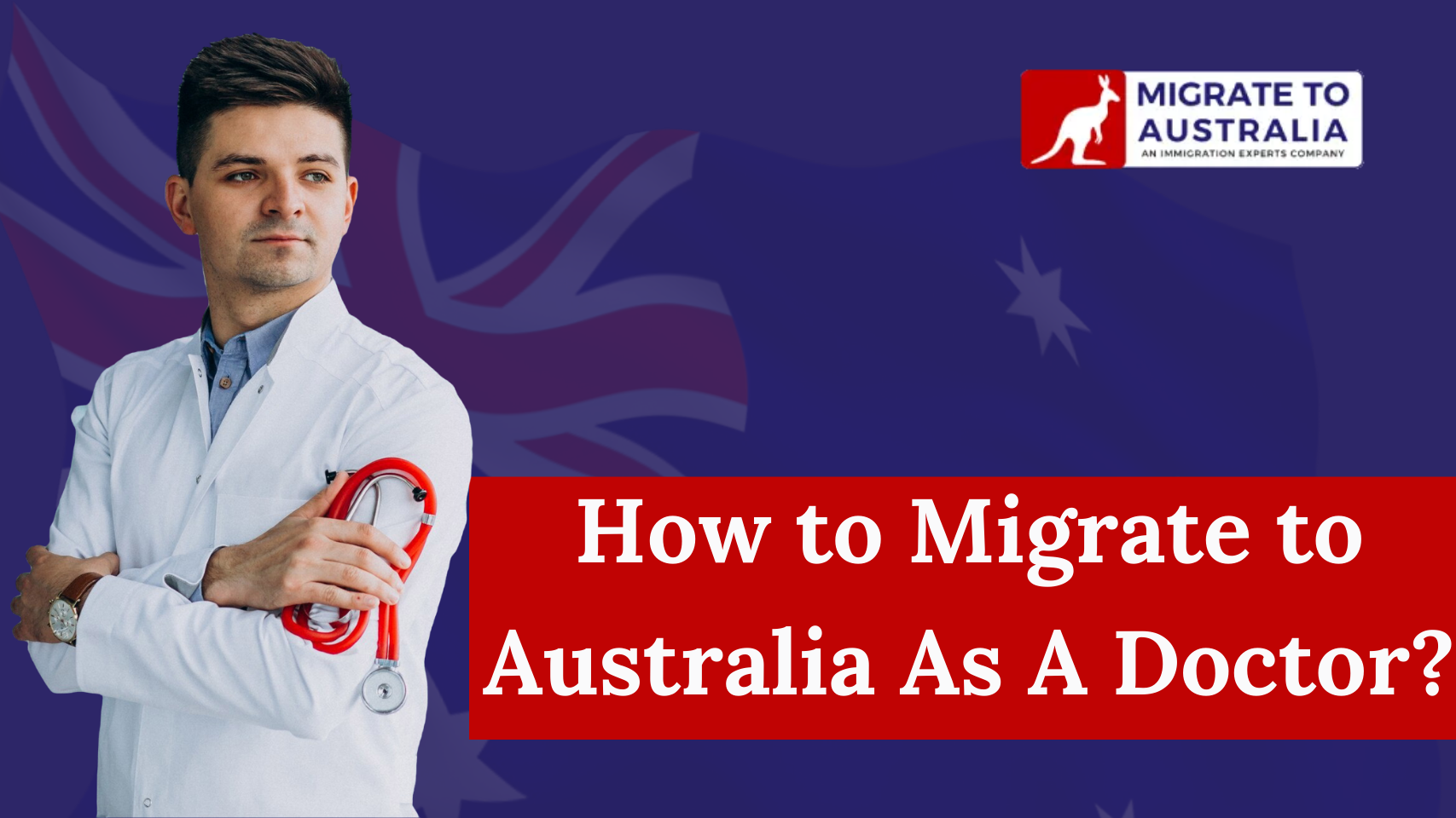 How to Migrate to Australia As A Doctor?